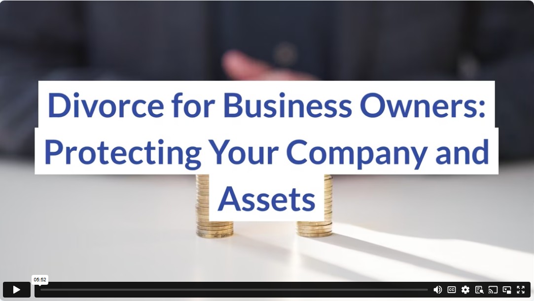Divorce for Business Owners: Protecting Your Company and Assets